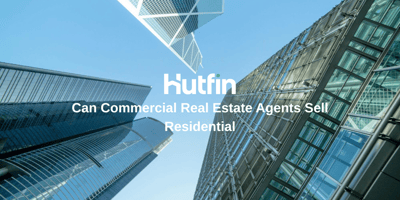 Upward view of modern glass skyscrapers against a blue sky with text overlay: ‘Hutfin – Can Commercial Real Estate Agents Sell Residential.’