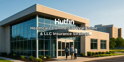 A modern glass-walled outpatient medical building in a suburban setting, with three people walking toward the entrance. The Hutfin logo and the title “Healthcare Commercial Real Estate & LLC Insurance Strategy” are displayed over the image.
