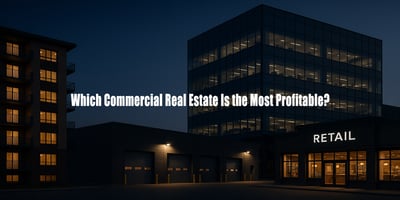 Twilight view of diverse commercial real estate buildings including a lit apartment complex, dark warehouse with loading docks, a modern glass office tower, and a retail storefront with illuminated signage. White overlay text reads: 'Which Commercial Real Estate Is the Most Profitable?