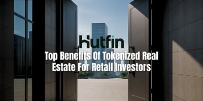 Open double doors of a modern commercial building reveal a bright city skyline, with the Hutfin logo and the title “Top Benefits of Tokenized Real Estate for Retail Investors” centered in the frame.