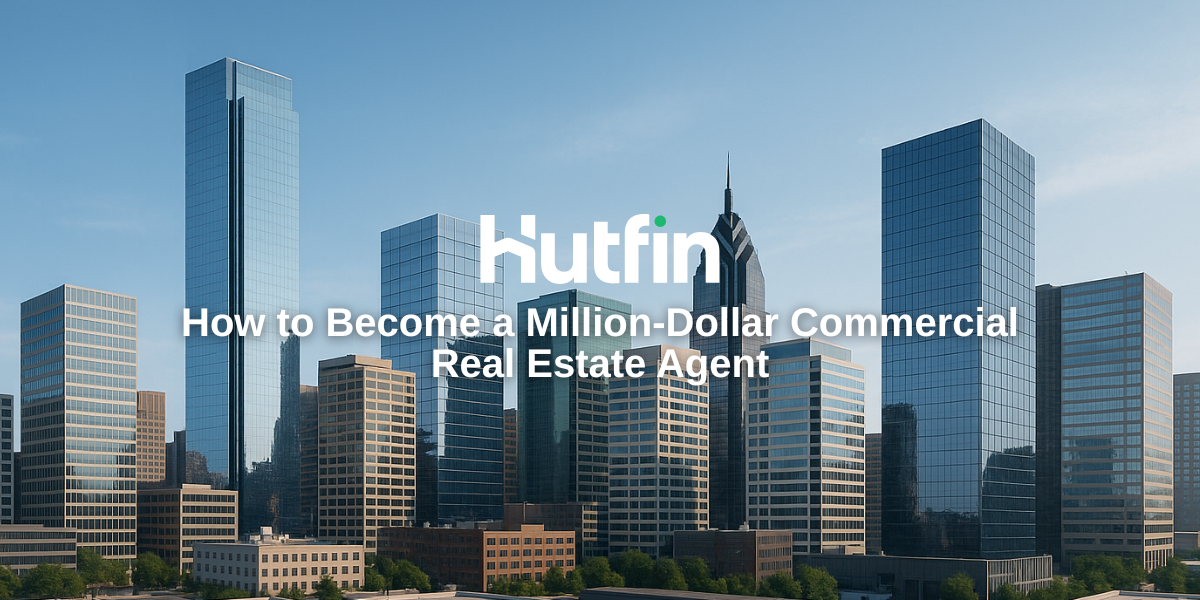 Panoramic city skyline with modern office towers and commercial buildings, featuring the Hutfin logo and blog title ‘How to Become a Million-Dollar Commercial Real Estate Agent’ in the foreground.