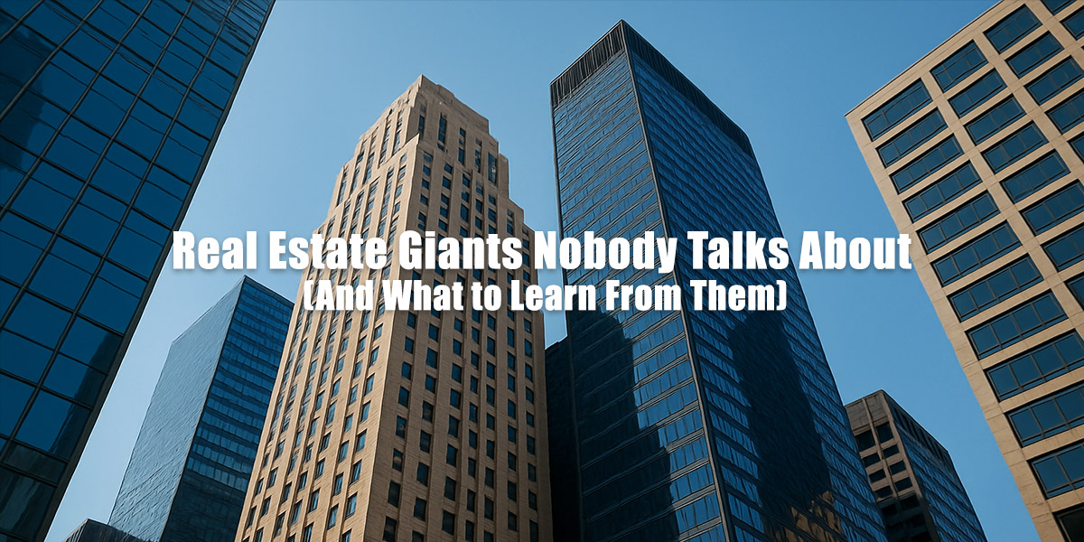 Low-angle view of tall skyscrapers in a city business district, with beige stone and glass buildings against a bright blue sky. White bold text across the center reads, “Real Estate Giants Nobody Talks About (And What to Learn From Them).”