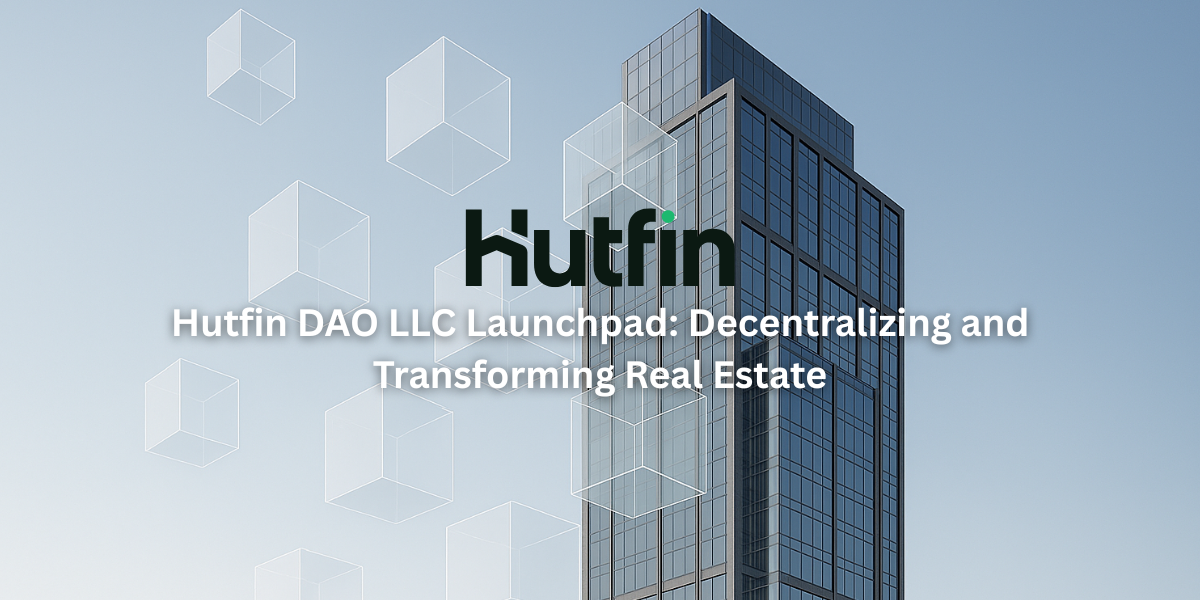 A modern glass skyscraper with transparent cubes symbolizing tokenized real estate, featuring the Hutfin logo and the title “Hutfin DAO LLC Launchpad: Decentralizing and Transforming Real Estate.”